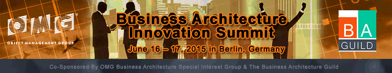 Business Architecture Innovation Summit. June 16 – 17, 2015 in Berlin, Germany