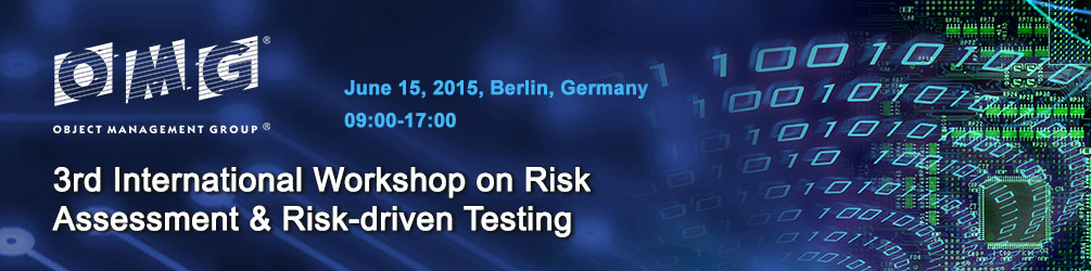 3rd International Workshop on Risk Assessment & Risk-driven Testing. Berlin, Germany. June 15, 2015 - 09:00-17:00