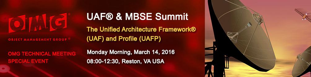 UAF & MBSE Summit. March 14, 2016, Reston, VA USA. 08:30-12:00