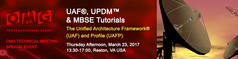 UAF & MBSE Tutorials. March 23, 2017, Reston, VA USA. 08:30-12:30