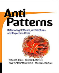 AntiPatterns: Refactoring Software, Architectures, and Projects in Crisis (Paperback) by William J. Brown, Raphael C. Malveau, Thomas J. Mowbray