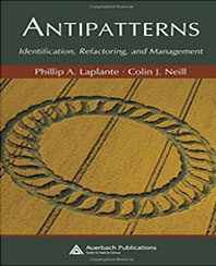 Antipatterns: Identification, Refactoring, and Management (Auerbach Series on Applied Software Engineering) (Hardcover) by Phillip A, Laplante and Colin J. Neill