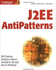 J2EE AntiPatterns (Paperback) by Bill Dudney, Stephen Asbury, Joseph Krozak, Kevin Wittkopf