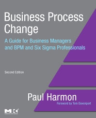 Business Process Change, Second Edition: A Guide for Business Managers and BPM and Six Sigma Professionals (Paperback) by Paul Harmon