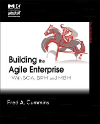 Building the Agile Enterprise: With SOA BPM and MBM by Fred A. Cummins