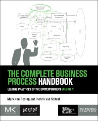 The Complete Business Process Handbook  Leading Practices of the Outperformers Volume 3 By Mark von Rosing & Henrick von Scheel