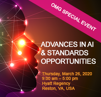 OMG SPECIAL EVENT: ADVANCES IN AI AND STANDARDS OPPORTUNITIES