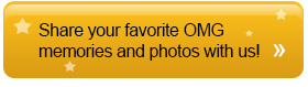 Share your favorite OMG memories and photos with us!
