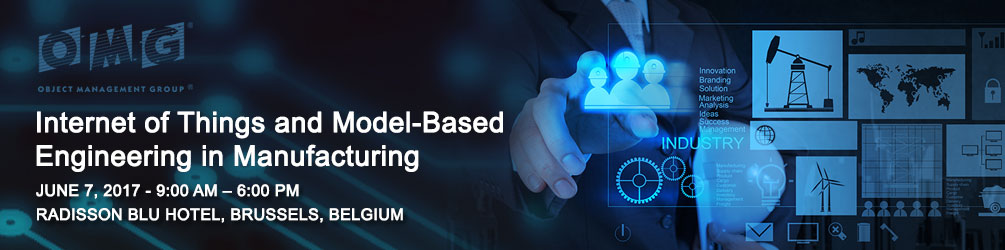 Internet of Things and Model Based Engineering in Manufacturing | June 7, 2017 Radisson Blu Hotel, Brussels, Belgium