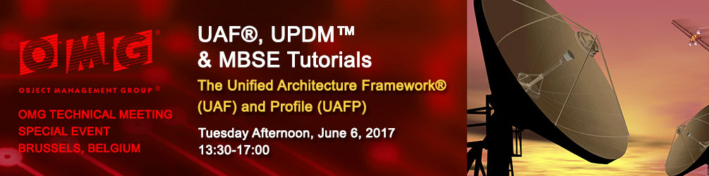 UAF®, formerly UPDM™, with MBSE European Summit. June 6, 2017, Brussels, Belgium