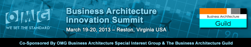 Business Architecture Innovation Summit : March 19-20, 2013, Reston, VA USA