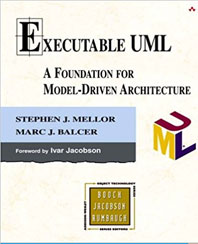 Executable UML: A Foundation for Model-Driven Architecture (The Addison-Wesley Object Technology Series) (Paperback) by Stephen J. Mellor and Marc J. Balcer